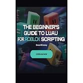 The Beginner&rsquo;s Guide to Luau for Roblox Scripting