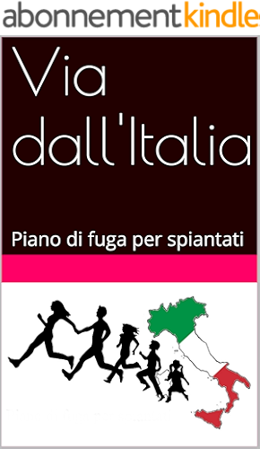 Download Via dall'Italia: Piano di fuga per spiantati (Italian Edition) PDF