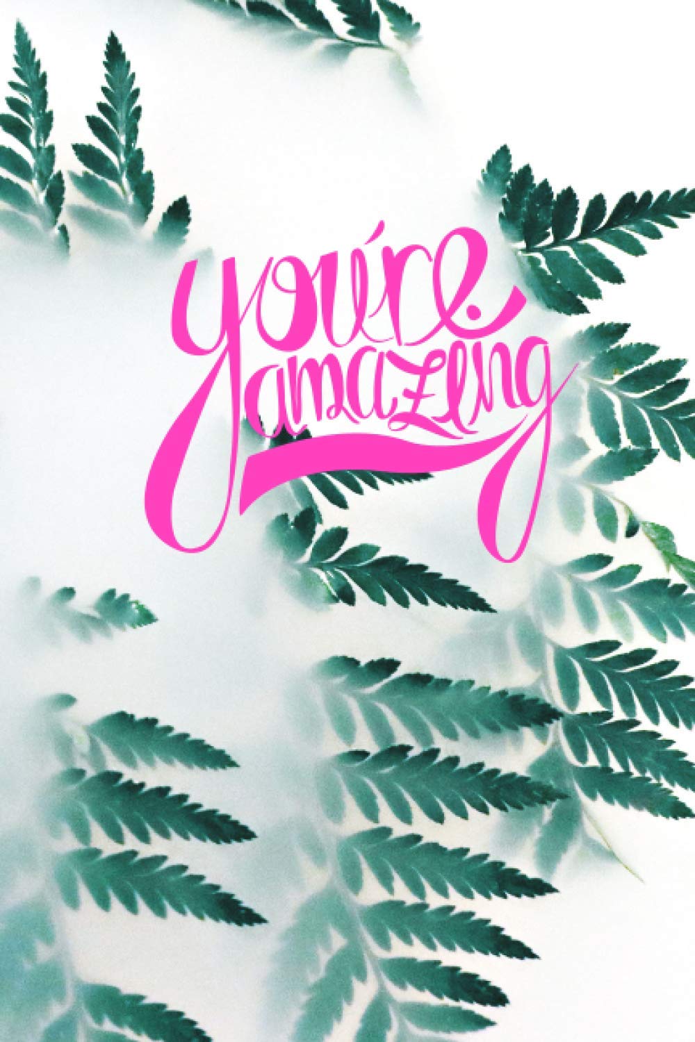 You're amazing - your notebook: Lined notebook journal 6 x 9 inches 120 pages (MOTIVATION)