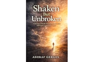 Shaken But Unbroken: A Journey of Faith Through Illness, Fear, and God’s Unshakable Grace