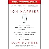 10% Happier Revised Edition: How I Tamed the Voice in My Head, Reduced Stress Without Losing My Edge, and Found Self-Help Tha