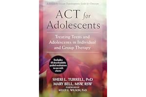ACT for Adolescents: Treating Teens and Adolescents in Individual and Group Therapy
