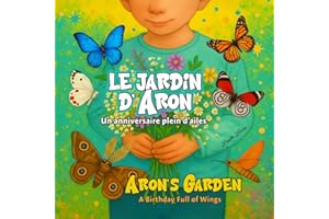 Le Jardin d'Aron | Aron's Garden: Un anniversaire plein d’ailes | A Birthday Full of Wings