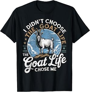 Goat Life Chose Me Rancher Farmer Goat Dad Funny Goat T-Shirt