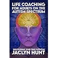 Life Coaching for Adults on the Autism Spectrum: Discovering Your True Potential