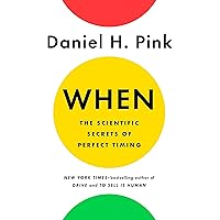 When: The Scientific Secrets of Perfect Timing