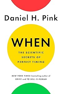 When: The Scientific Secrets of Perfect Timing
