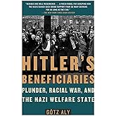 Hitler's Beneficiaries: Plunder, Racial War, and the Nazi Welfare State
