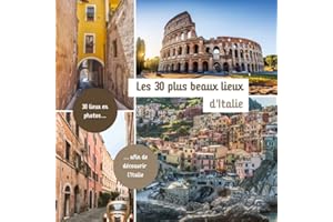 Les 30 plus beaux lieux d'Italie: Livre de voyage illustré sur l'Italie, guide pratique d'aide aux voyageurs