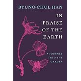 In Praise of the Earth: A Journey into the Garden