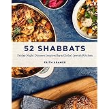 52 Shabbats: Friday Night Dinners Inspired by a Global Jewish Kitchen