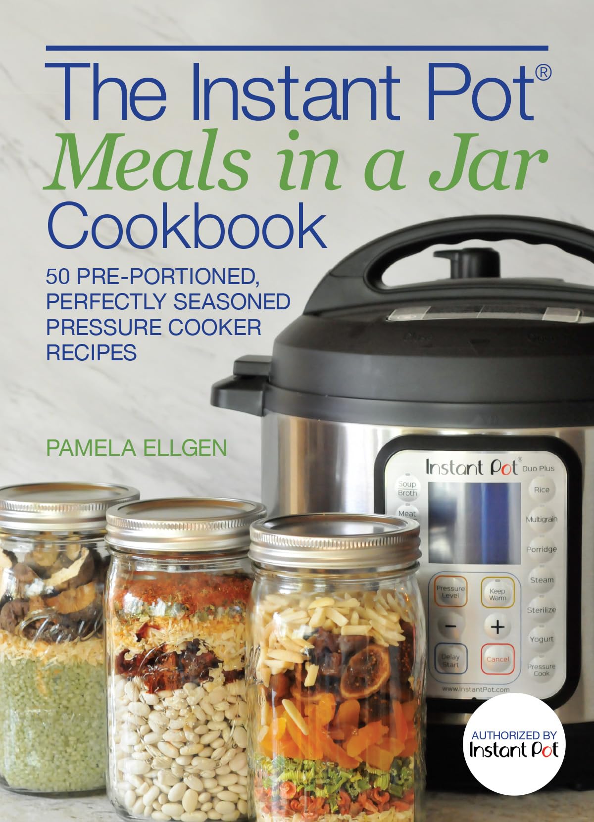The Instant Pot® Meals in a Jar Cookbook: 50 Pre-Portioned, Perfectly Seasoned Pressure Cooker Recipes The Instant Pot® Meals in a Jar Cookbook: 50 Pre-Portioned, Perfectly Seasoned Pressure Cooker Recipes The Instant Pot® Meals in a Jar Cookbook: 50 Pre-Portioned, Perfectly Seasoned Pressure Cooker Recipes Paperback Kindle
