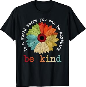in A World Where You Can Be Anything Be Kind Kindness Gift T-Shirt