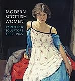 Modern Scottish Women: Painters and Sculptors 1885-1965