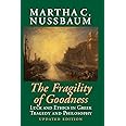 The Fragility of Goodness: Luck and Ethics in Greek Tragedy and Philosophy