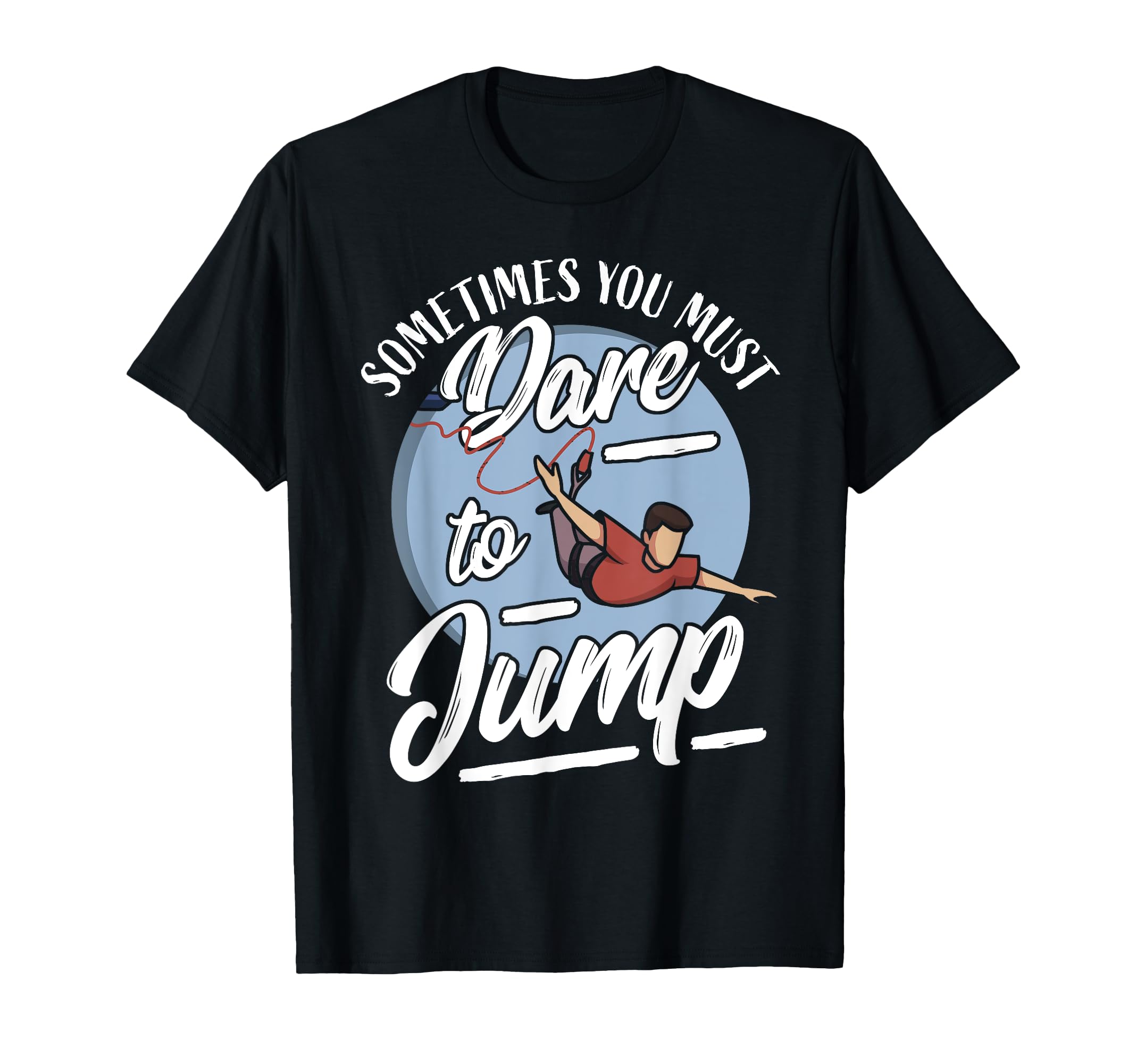 Funny Bungee Jumping Saying Bungee Jumper I Dare To Jump T-Shirt