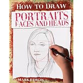 Portraits, Faces and Heads (How to Draw)
