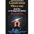 Conscious Healing: Book One on the Regenetics Method (2nd Edition)