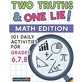 101 Two Truths and One Lie! Math Activities for Grades 6, 7, and 8: 101 Daily Math Practice Activities for Middle School Math Students