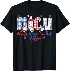 NICU Nurse 4th of July Neonatal Intensive Care Unit Nurse T-Shirt