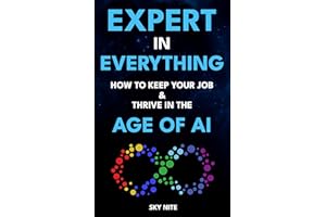Expert in Everything: How to Keep Your Job & Thrive in the Age of AI