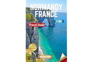 NORMANDY FRANCE TRAVEL GUIDE 2026: Explore History, Mont-Saint-Michel, and Coastal Charm in One Pocket Companion