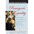 Bourgeois Equality: How Ideas, Not Capital or Institutions, Enriched the World