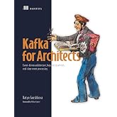 Kafka for Architects: Event-driven architecture, logs, microservices, real-time event processing