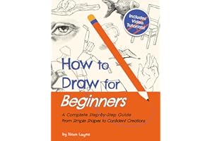 How to Draw for Beginners - A Complete Step-by-Step Guide from Simple Shapes to Confident Creations: A Creative Workbook With