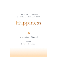 Happiness: A Guide to Developing Life's Most Important Skill