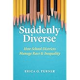 Suddenly Diverse: How School Districts Manage Race and Inequality