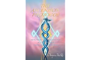 The Ascension Protocol: Keys from the Dragons for Accessing Your Divine Human Blueprint