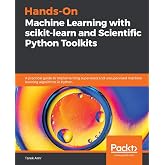 Hands-On Machine Learning with scikit-learn and Scientific Python Toolkits: A practical guide to implementing supervised and unsupervised machine learning algorithms in Python