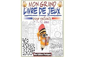 Mon grand livre de jeux pour enfants 7-12 ans: Livre d'activités pour enfants avec des jeux intelligent, labyrinthes, sudoku,