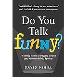 Do You Talk Funny?: 7 Comedy Habits to Become a Better (and Funnier) Public Speaker