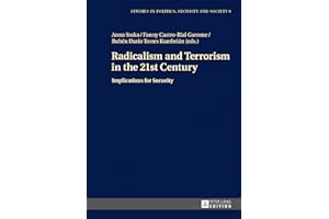 Radicalism and Terrorism in the 21st Century: Implications for Security (Studies in Politics, Security and Society Book 9)