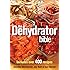 The Dehydrator Bible: Includes over 400 Recipes