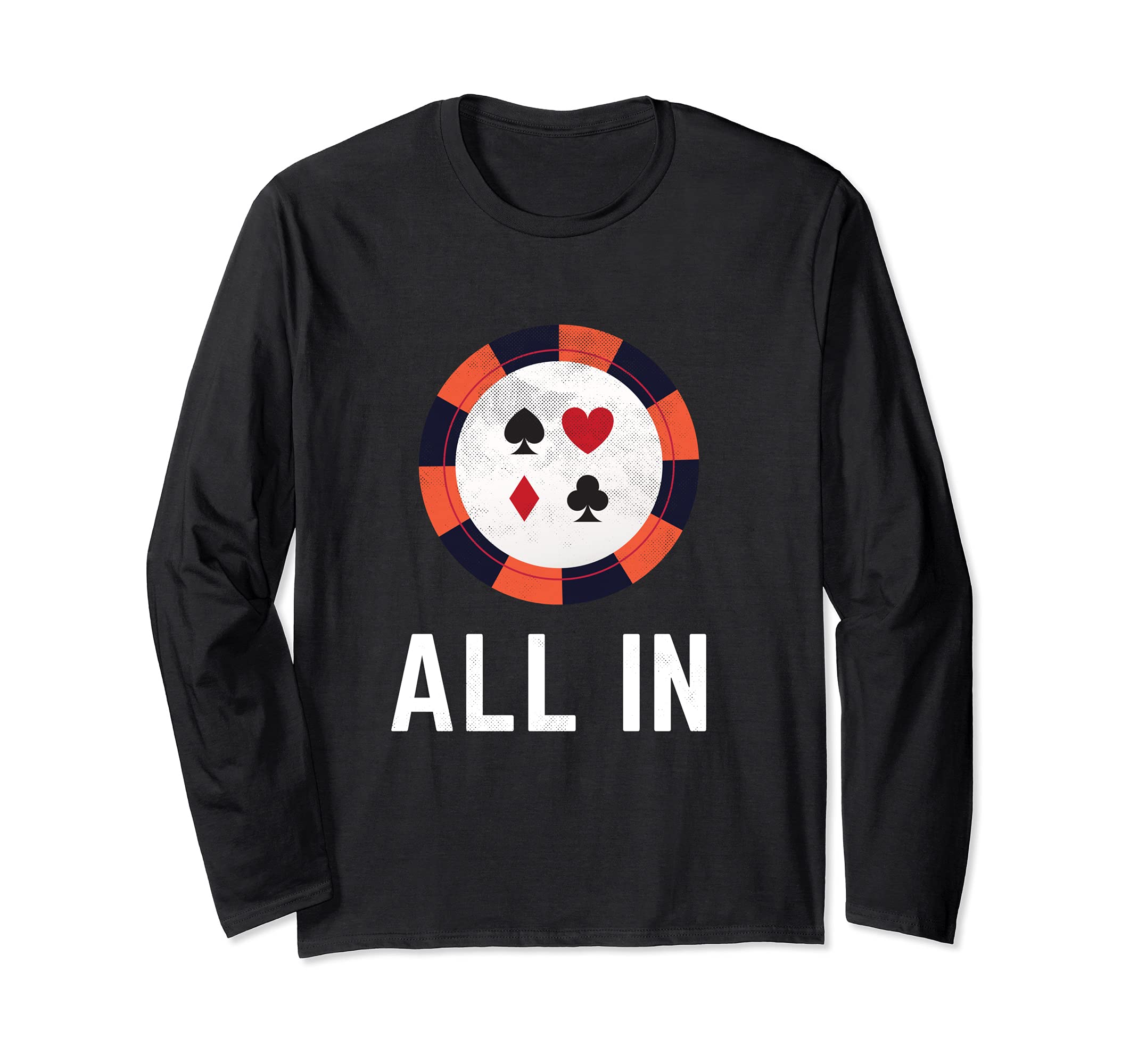 All In Poker Chip Design Poker Player Funny Long Sleeve T-Shirt