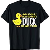 Cute Duck TeesAlways Be Yourself Unless You Can Be A Duck Duck Lovers T-ShirtOEKO-TEX STANDARD 100