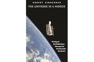 The Universe in a Mirror: The Saga of the Hubble Space Telescope and the Visionaries Who Built It