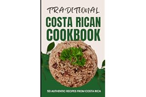 Traditional Costa Rican Cookbook: 50 Authentic Recipes from Costa Rica