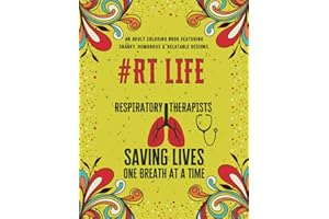 Respiratory Therapist Life: An Adult Coloring Book Featuring Funny, Humorous & Stress Relieving Designs | Gift for Respirator