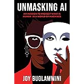 Unmasking AI: My Mission to Protect What Is Human in a World of Machines