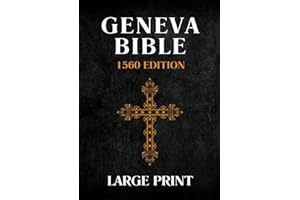 Geneva Bible 1560 Edition Large Print: 77 Books of Timeless Faith and Wisdom