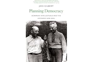 Planning Democracy: Agrarian Intellectuals and the Intended New Deal (Yale Agrarian Studies Series)