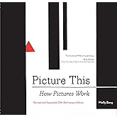 Picture This: How Pictures WorkRevised and Expanded 25th Anniversary Edition