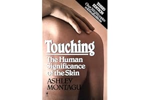 Touching: The Human Significance of the Skin – A Landmark Book on Infant Nurturing for Parents and Professionals