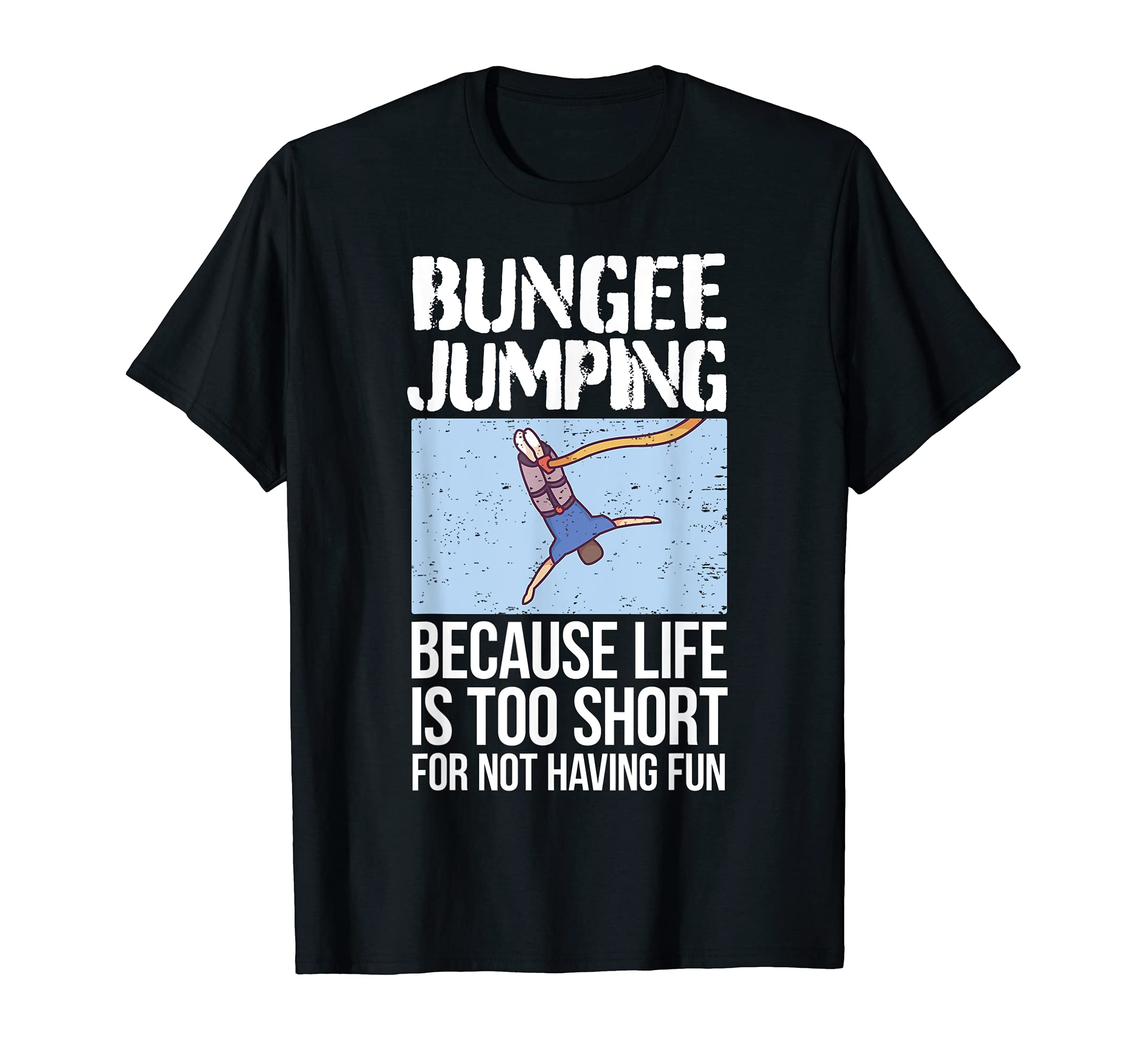 Cool Bungee Jumping Saying Bungee Jumper I Life Is Too Short T-Shirt