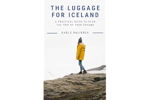 The Luggage for Iceland: A practical guide to plan the trip of your dreams (Confessions of a Traveler)