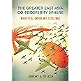 The Greater East Asia Co-Prosperity Sphere: When Total Empire Met Total War (Studies of the Weatherhead East Asian Institute,